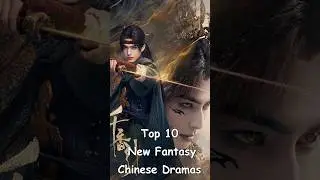 Top 10 New Fantasy Chinese Dramas of 2024 