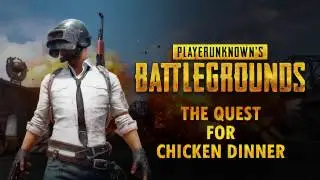 The Quest for Chicken Dinner - Battlegrounds Highlights
