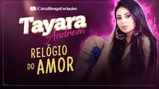 TAYARA ANDREZA - RELÓGIO DO AMOR - MÚSICA NOVA
