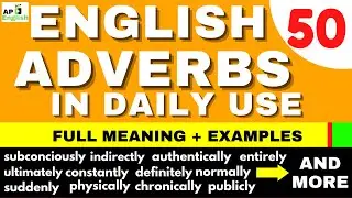 50 English Adverbs To Make Your Sentences Better Expressed | Meanings & Examples Included.