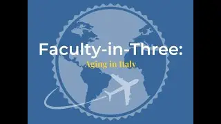 Faculty in Three - Aging in Italy
