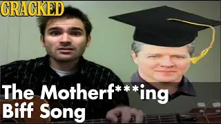 The Motherf***ing Biff Song - Cracked and Friends