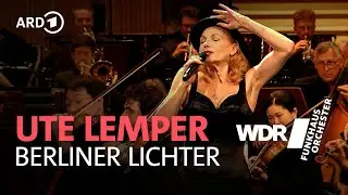 Ute Lemper - Berlin Lights | WDR Funkhausorchester