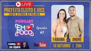 ➡#47 | ANDRÉ E FABI | PREFEITO E VICE ELEITOS DE SANTA VITÓRIA DO PALMAR | EM FOCO