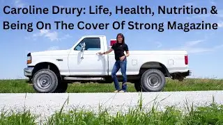 Caroline Drury: Life, Health, Nutrition & Being On The Cover Of Strong Magazine