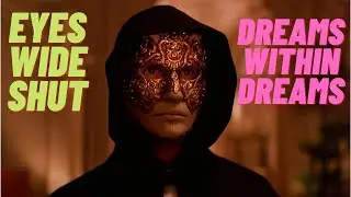 Eyes Wide Shut: Dreams Within Dreams