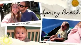 SPRING BREAK WEEK IN MY LIFE!