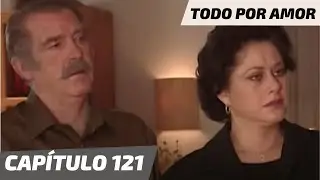Todo Por Amor | Capítulo 121 | Carmen pelea con Enrique