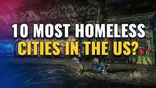 10 Worst Cities for Homelessness in the United States