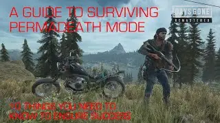 Days Gone - A GUIDE TO SURVIVING THE PERMADEATH MODE ON THE DAYS GONE REMASTER