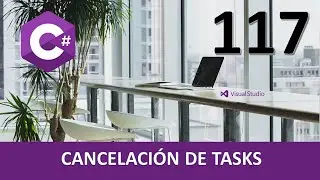 Curso C#. Cancelación de Task. Vídeo 117