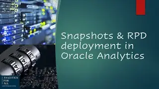 Snapshots and RPD deployment in Oracle Analytics