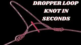 How To Tie The Dropper Loop Knot | Under 60 Seconds 