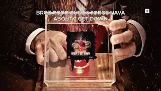 Broz Rodriguez, Jorge Nava - About 2 Get Down (Official Audio)