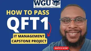 How to Pass QFT1 - IT Management Capstone Project | BSITM - IT Business Management | WGU
