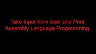 02.  Taking Input from User and Print || Assembly Language Programming || English || emu8086