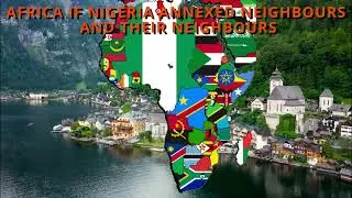 Africa If Nigeria Annexed Its Neighbours And Their Neighbours