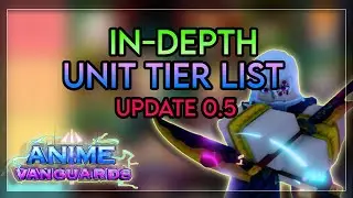 In-depth Unit Tier List | Anime Vanguards Update 0.5