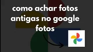 como achar fotos antigas no google fotos