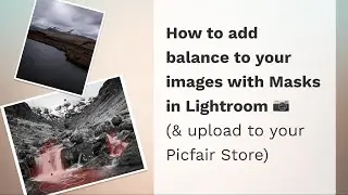 How to use Masks in Lightroom to balance your images (and how to upload them to your Picfair Store)