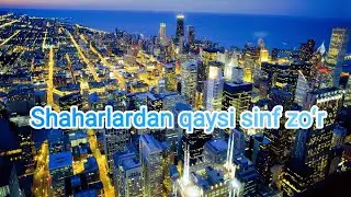 Shaharlardan qaysi sinf zoʻr