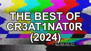 The Best of CR3AT1NAT0R (2024)