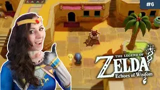 Die GERUDO Wüste | THE LEGEND OF ZELDA: ECHOES OF WISDOM | Part 6