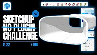 SKETCHUP - NO PLUGIN CHALLENGE 