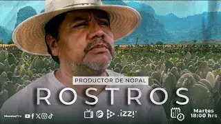 #Rostros | Productor de Nopal | 05/11/2024