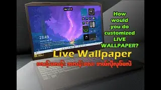 Customisation Live Wallpaper on your PC or Laptop #computerknowledge #myanmar