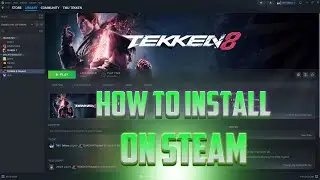 How To Install TEKKEN 8 BETA on STEAM