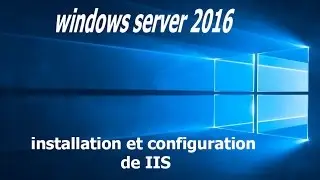 installation et configuration de IIS sous windows server 2016