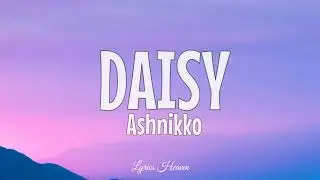 Ashnikko - Daisy (Lyrics)