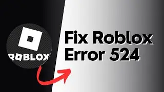 How To Fix Roblox Error 524