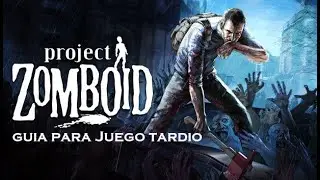 Guía para juego tardío | Project Zomboid