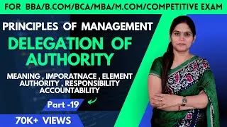 Delegation Of Authority | Organising | Principles Of Management | Business Studies | BBA | BCA | MBA