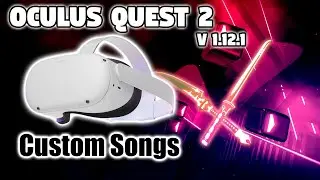 How To Add Custom Songs To Beat Saber On The Oculus Quest & Quest 2 - Latest Version 1.12.1