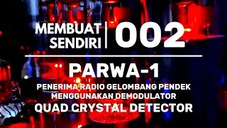 MEMBUAT SENDIRI: PESAWAT PENERIMA RADIO GELOMBANG PENDEK 'QUAD CRYSTAL'  PARWA-1