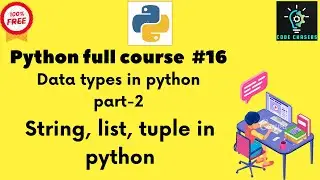 Python full course #16|Data types in python part 2|Strings, tuples, lists in python|