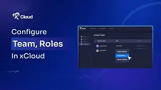 How to Manage Team, Roles & Permissions in xCloud?