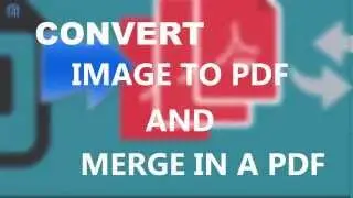 how to merge PDF files into one PDF and convert jpg (any file) to PDF