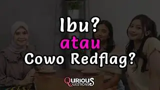 Lagi Rame! Pilih Ibu Atau Pacar Redflag (Tapi Sayang) #QuriousQuestions