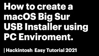 How to create a macOS Big Sur USB Installer 11.2.2 using PC | Hackintosh Tutorial