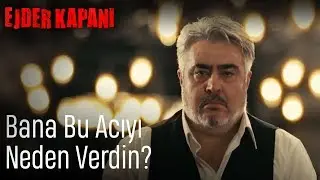 Ejder Kapanı | Bana Bu Acıyı Neden Verdin?