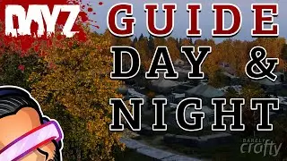 DayZ Guide - DayTime & NightTime Tips [ Xbox | PS4 | PC ] 1.05