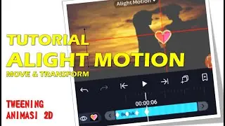 TUTORIAL ALIGHTMOTION TWEENING ANIMASI 2D BUAT PEMULA