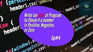 Write JavaScript Program to Check if a number is Positive, Negative, or Zero.