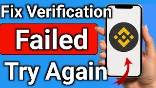 How to Fix Binance Verification Failed Please Try Again