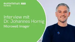 Dr. Johannes Hornig über die EUROMicroblot-Technologie und den Microwell Imager