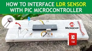 How to Interface LDR Sensor with PIC Microcontroller | PIC16F877A Microcontroller Tutorial